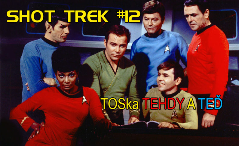 SHOT TREK #12: TOSka tehdy a teď